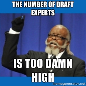 The number of draft experts is too damn high
